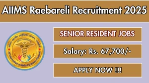 AIIMS Raebareli Senior Resident Recruitment 2025 – Walk in for 28 Posts AIIMS Raebareli Senior Resident Recruitment 2025 – Walk in for 28 Posts