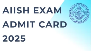AIISH Exam Admit Card 2025 Out Today Download Online @ aiishmysore.in Check AIISH Exam Date