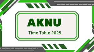 AKNU Time Table 2025 Announced @ aknu.edu.in Details Here AKNU Time Table 2025 Announced @ aknu.edu.in Details Here