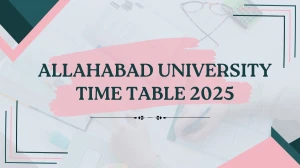 Allahabad University Time Table 2025 Announced @ allduniv.ac.in Details Here