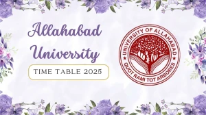 Allahabad University Time Table 2025 Announced @ allduniv.ac.in Details Here Allahabad University Time Table 2025 Announced @ allduniv.ac.in Details Here