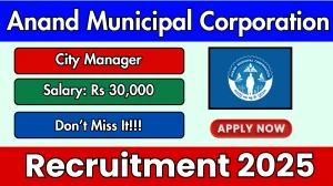 Anand Municipal Corporation City Manager Recruitment 2025 - Apply Offline Anand Municipal Corporation City Manager Recruitment 2025 - Apply Offline