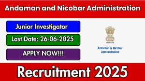 Andaman and Nicobar Administration Junior Investigator Recruitment 2025 - Apply Online for 12 Posts