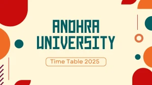 Andhra University Time Table 2025 Announced @ andhrauniversity.edu.in Details Here Andhra University Time Table 2025 Announced @ andhrauniversity.edu.in Details Here