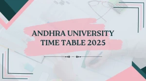 Andhra University Time Table 2025 Announced @ andhrauniversity.edu.in Details Here