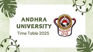 Andhra University Time Table 2025 Announced @ andhrauniversity.edu.in Details Here