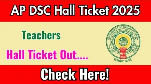 AP DSC Hall Ticket 2025 OUT at apdsc.apcfss.in Download AP DSC Teachers Admit Card Here