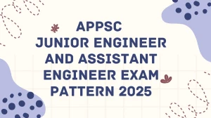 APPSC Junior Engineer and Assistant Engineer Exam Pattern 2025
