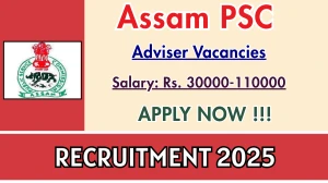 Assam PSC Adviser Recruitment 2025 - Apply Online for 01 Posts Assam PSC Adviser Recruitment 2025 - Apply Online for 01 Posts