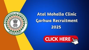 Atal Mohalla Clinic Garhwa Doctor Recruitment 2025 – Walk in for 03 Posts Atal Mohalla Clinic Garhwa Doctor Recruitment 2025 – Walk in for 03 Posts