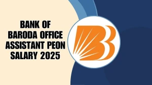 Bank of Baroda Office Assistant Peon Salary 2025 Check Pay Scale, Gross Salary, Inhand Salary, Job Role