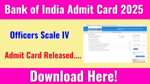Bank of India Officers Scale IV Admit Card 2025 OUT bankofindia.co.in