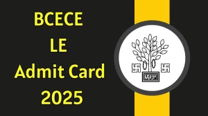 BCECE LE Admit Card 2025 Out Download Online @ bceceboard.bihar.gov.in Check BCECE LE Exam Date Date