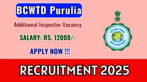 BCWTD Purulia Additional Inspector Recruitment 2025 - Apply Offline BCWTD Purulia Additional Inspector Recruitment 2025 - Apply Offline