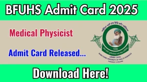 BFUHS Medical Physicist Admit Card 2025 Out bfuhs.ggsmch.org Get Direct Link Here
