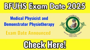 BFUHS Medical Physicist and Demonstrator Physiotherapy Exam Date 2025 Announced at bfuhs.ggsmch.org Exam details here BFUHS Medical Physicist and Demonstrator Physiotherapy Exam Date 2025 Announced at bfuhs.ggsmch.org Exam details here