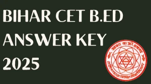 Bihar CET B.Ed 2025 Answer Key OUT at biharcetbed-lnmu.in Download PDF