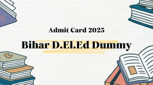 Bihar D.El.Ed Dummy Admit Card 2025 May 13th Download Online @ secondary.biharboardonline.com Check Bihar D.El.Ed Dummy Date Bihar D.El.Ed Dummy Admit Card 2025 May 13th Download Online @ secondary.biharboardonline.com Check Bihar D.El.Ed Dummy Date