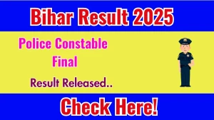 Bihar Police Constable Final Result 2025 Out at csbc.bihar.gov.in, Direct Link to Download Merit List PDF Here
