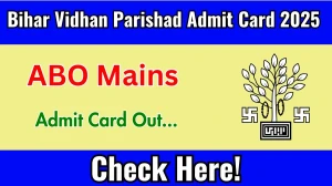 Bihar Vidhan Parishad ABO Mains Admit Card 2025 OUT Download Link biharvidhanparishad.gov.in