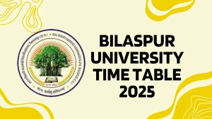 Bilaspur University Time Table 2025 Announced @ bilaspuruniversity.ac.in Details Here