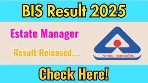 BIS Estate Manager Result 2025 Out at bis.gov.in, Direct Link to Download Result PDF Here
