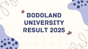Bodoland University Result 2025 Released at buniv.edu.in Direct Link to Download ODD Semester Result