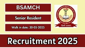 BSAMCH Senior Resident Recruitment 2025 – Walk in for 10 Posts