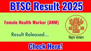 BTSC Female Health Worker (ANM) Result 2025 Out at btsc.bihar.gov.in, Direct Link to Download Result PDF Here BTSC Female Health Worker (ANM) Result 2025 Out at btsc.bihar.gov.in, Direct Link to Download Result PDF Here