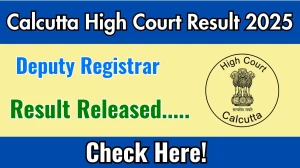 Calcutta High Court Deputy Registrar Result 2025 Out at calcuttahighcourt.gov.in, Direct Link to Download Result PDF Here