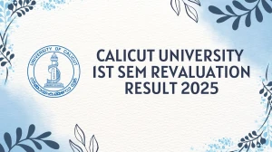 Calicut University 1st Sem Revaluation Result 2025 Released at uoc.ac.in Direct Link to Download 1st Sem Result