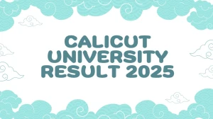 Calicut University Result 2025 Released at uoc.ac.in Direct Link to Download 1st, 2nd, 3rd, 4th, 5th, 6th, 10th Semester Result