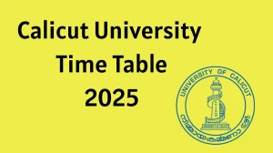 Calicut University Time Table 2025 Announced For 4th Semester @ pareekshabhavan.uoc.ac.in Details Here