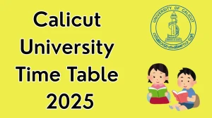 Calicut University Time Table 2025 Announced For Fourth Semester @ pareekshabhavan.uoc.ac.in Details Here