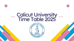 Calicut University Time Table 2025 Announced @ pareekshabhavan.uoc.ac.in Details Here Calicut University Time Table 2025 Announced @ pareekshabhavan.uoc.ac.in Details Here