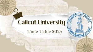 Calicut University Time Table 2025 Announced @ pareekshabhavan.uoc.ac.in Details Here