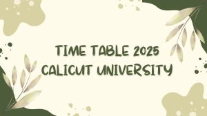 Calicut University Time Table 2025 Announced @ uoc.ac.in Details Here Calicut University Time Table 2025 Announced @ uoc.ac.in Details Here