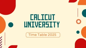 Calicut University Time Table 2025 Announced @ uoc.ac.in Details Here Calicut University Time Table 2025 Announced @ uoc.ac.in Details Here