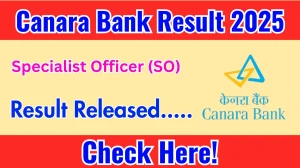Canara Bank SO Result 2025 Out at canarabank.com, Direct Link to Download Result PDF Here