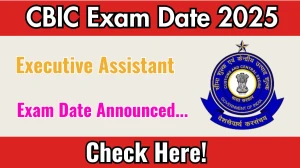 CBIC Executive Assistant Exam Date 2025 Announced at cbic.gov.in Exam details here