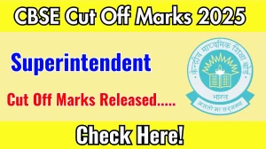CBSE Superintendent Cut Off Marks 2025 has released: Check Cut off Marks here cbse.gov.in CBSE Superintendent Cut Off Marks 2025 has released: Check Cut off Marks here cbse.gov.in