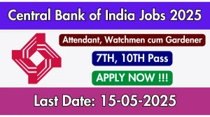 Central Bank of India Recruitment 2025 - Apply Offline for Attendant, Watchmen cum Gardener Posts Central Bank of India Recruitment 2025 - Apply Offline for Attendant, Watchmen cum Gardener Posts