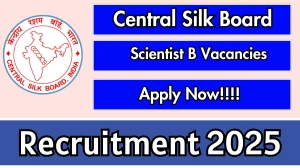 Central Silk Board Scientist B Recruitment 2025 - Apply Offline for 36 Posts