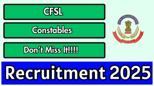 CFSL Constables Recruitment 2025 - Apply Offline
