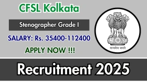 CFSL Kolkata Stenographer Grade I Recruitment 2025 - Apply Offline for 03 Posts CFSL Kolkata Stenographer Grade I Recruitment 2025 - Apply Offline for 03 Posts
