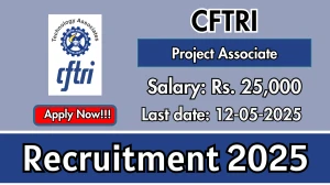 CFTRI Project Associate Recruitment 2025 - Apply Online for 02 Posts Before May 12