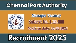 Chennai Port Authority Manager Recruitment 2025 – Walk in