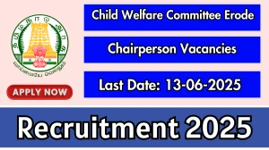 Child Welfare Committee Erode Chairperson Recruitment 2025 - Apply Offline
