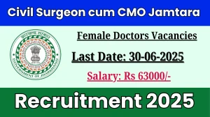 Civil Surgeon cum CMO Jamtara Female Doctors Recruitment 2025 - Apply Offline