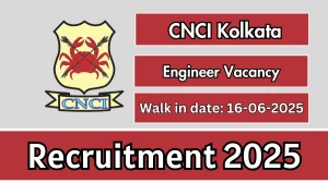 CNCI Kolkata Engineer Recruitment 2025 – Walk in